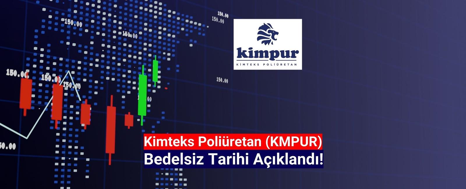 Kimteks Poliüretan (KMPUR) bedelsiz bölünme tarihi açıklandı!