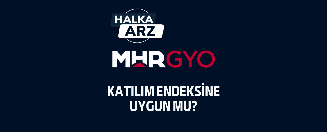 MHR GYO Katılım Endeksine Uygun mu?