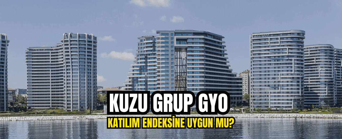 Kuzu Grup GYO katılım endeksine uygun mu? HALKA ARZ