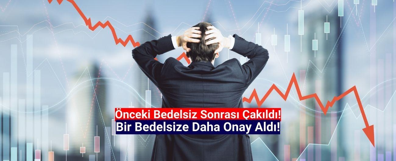 Bedelsiz sonrası yüzde 84 düşen şirket, bir bedelsize daha onay aldı!