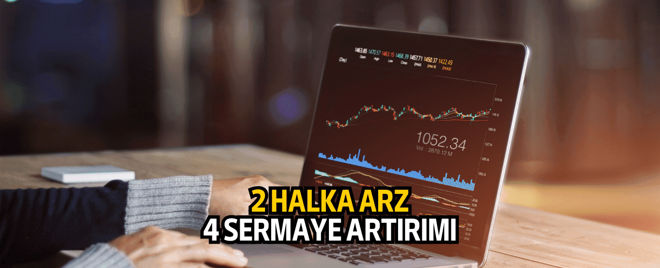 SPK bu kez 2 halka arz, 4 sermaye artırımına onay verdi!