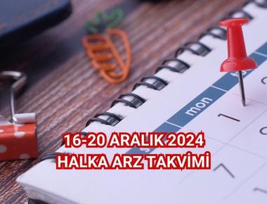 16-20 Aralık 2024 Halka Arz Takvimi