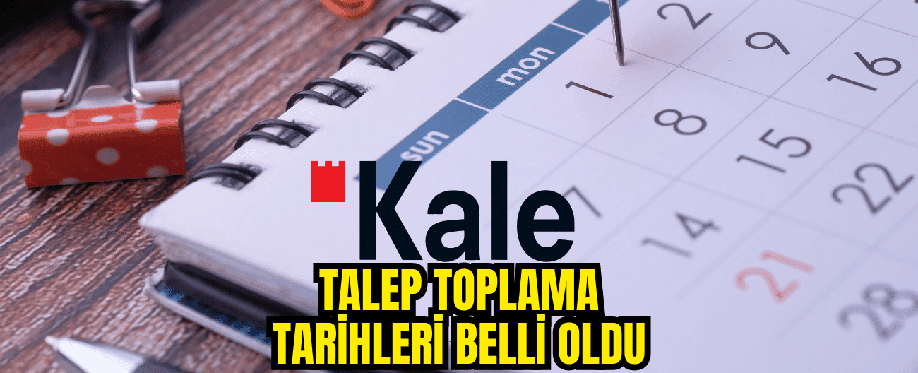 Kaleseramik talep toplama tarihleri belli oldu!