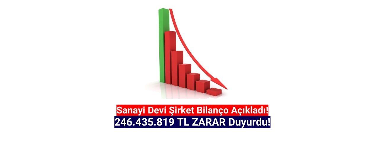 Dev sanayi şirketi, 246.435.819 TL zarar açıkladı!