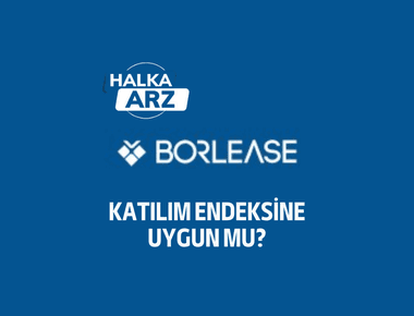Borlease katılım endeksine uygun mu? HALKA ARZ!